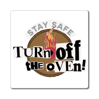 Turn Off the Oven Magnet