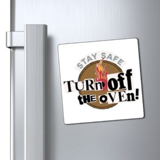 Turn Off the Oven Magnet